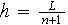 $h=\frac{L}{n+1}$