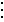 $\vdots $