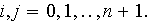 $i,j=0,1,..,n+1.$